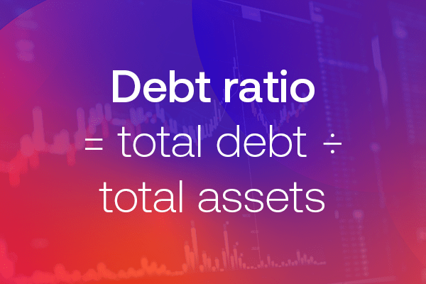 Debt ratio = total debt ÷ total assets